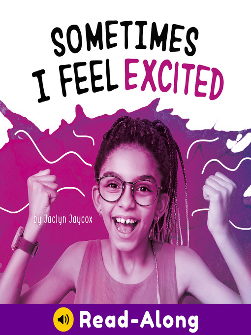 Title details for Sometimes I Feel Excited by Jaclyn Jaycox - Available